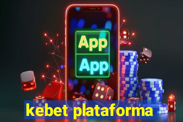 kebet plataforma